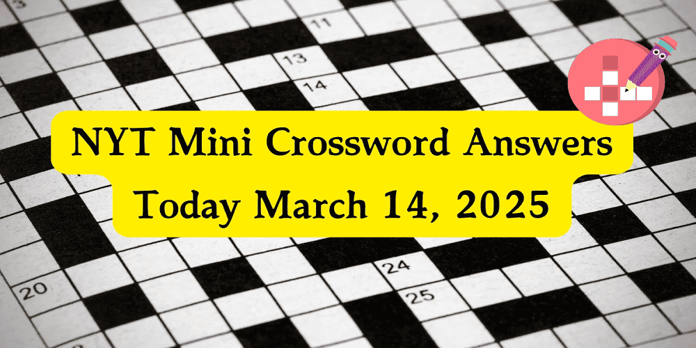 NYT Mini Crossword Answers & Hints – March 14, 2025